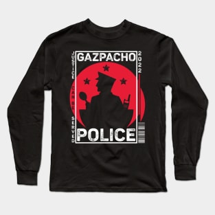 Gazpacho Police Funny Long Sleeve T-Shirt